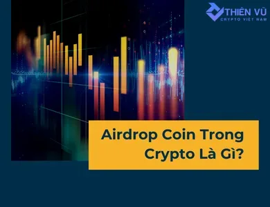 Airdrop Coin Trong Crypto Là Gì?