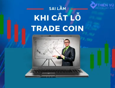 Sai lầm khi cắt lỗ trade coin