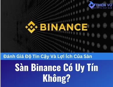 Sàn Binance có uy tín không