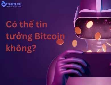 có thể tin tưởng bitcoin không