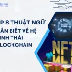 thuật ngữ cần biết về hệ sinh thái Blockchain