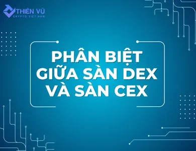 Phân biệt giữa sàn Dex và sàn Cex